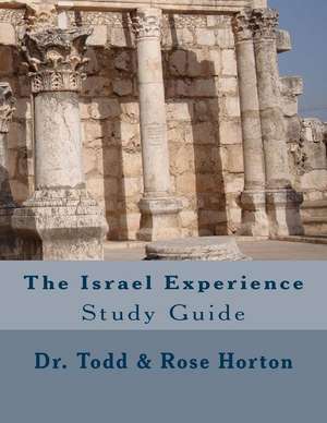 The Israel Experience Study Guide de Dr Todd Allen Horton