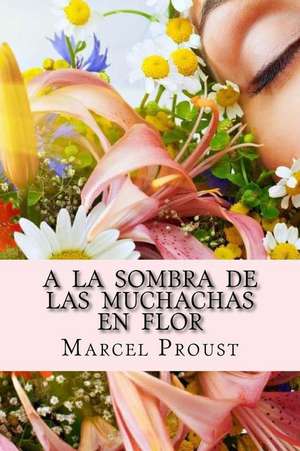 a la Sombra de Las Muchachas En Flor de Marcel Proust