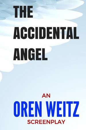 The Accidental Angel de Oren Weitz