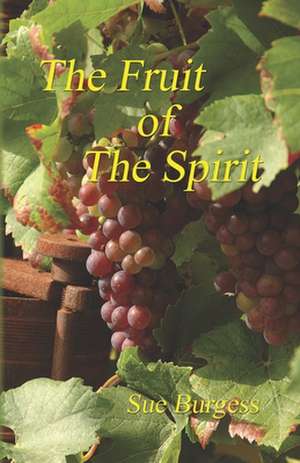 The Fruit of the Spirit de Sue Burgess