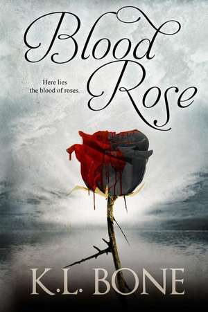 Blood Rose de K. L. Bone