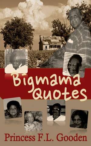 Bigmama Quotes de Princess F. L. Gooden