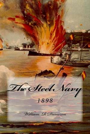 The Steel Navy de MR William R. Dameron