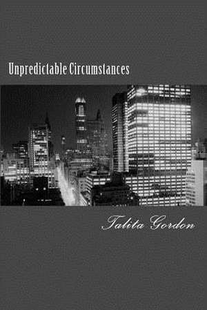 Unpredictable Circumstances de Talita Gordon