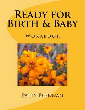 Ready for Birth & Baby de Patty Brennan