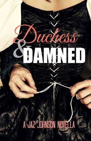 Duchess & the Damned de Jaz Johnson