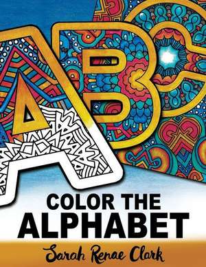 Color the Alphabet de Sarah Renae Clark