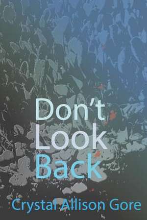 Don't Look Back de Crystal Allison Gore