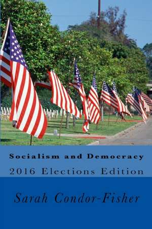 Socialism and Democracy de Sarah P. Condor-Fisher Ph. D.