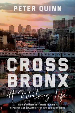 Cross Bronx – A Writing Life de Peter Quinn