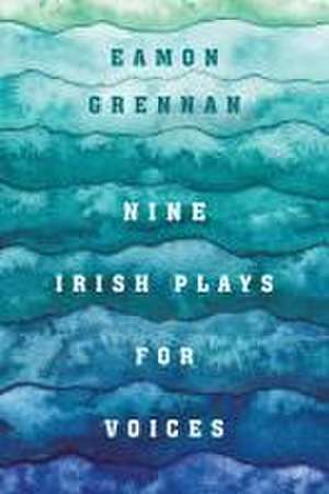 Nine Irish Plays for Voices de Eamon Grennan