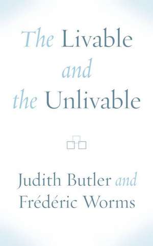 The Livable and the Unlivable de Judith Butler