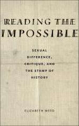 Reading the Impossible – Sexual Difference, Critique, and the Stamp of History de Elizabeth Weed