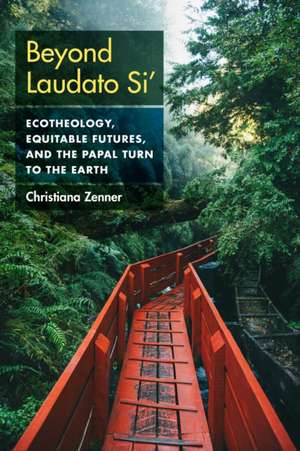 Beyond Laudato Si' de Christiana Zenner