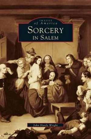 Sorcery in Salem de John Hardy Wright