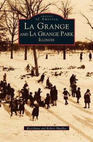 La Grange and La Grange Park, Illinois de RoseAnna Mueller