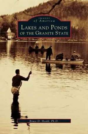 Lakes and Ponds of the Granite State de Bruce D. Heald