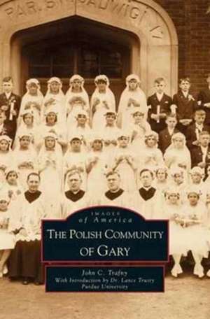 Polish Community of Gary de John C. Trafny