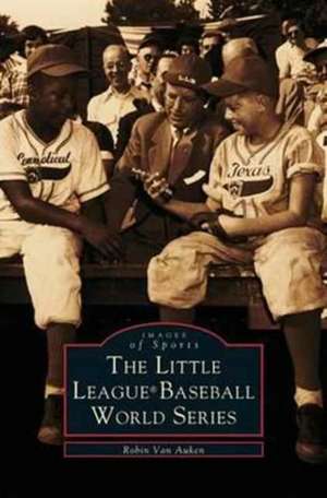 Little League (R) World Series de Robin Van Auken