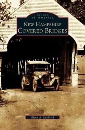 New Hampshire Covered Bridges de Glenn a. Knoblock