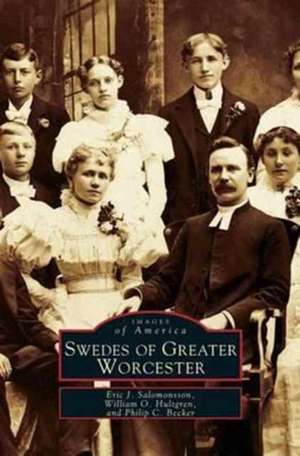 Swedes of Greater Worcester de Eric J. Salomonsson