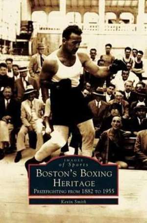 Boston's Boxing Heritage de Kevin Smith