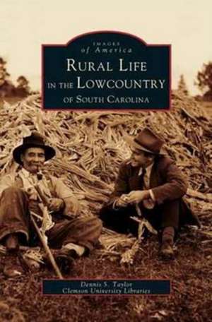 Rural Life in the Lowcountry of South Carolina de Dennis S. Taylor