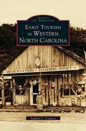 Early Tourism in Western North Carolina de Steve C. Compton