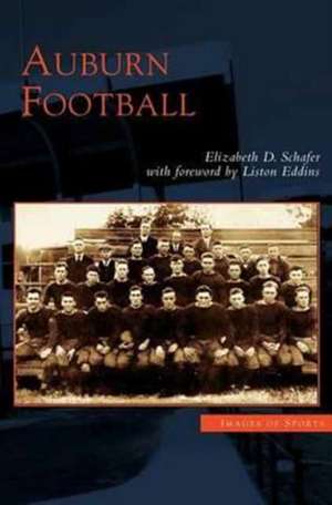 Auburn Football de Elizabeth D. Schafer