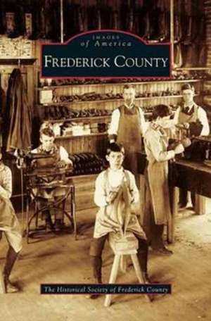 Frederick County de The Historical Society of Frederick Coun