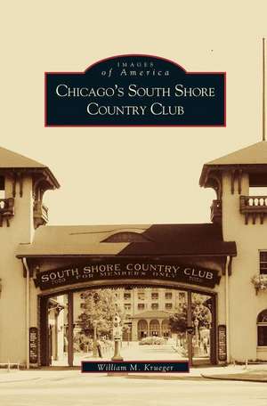 Chicago's South Shore Country Club de William M. Krueger