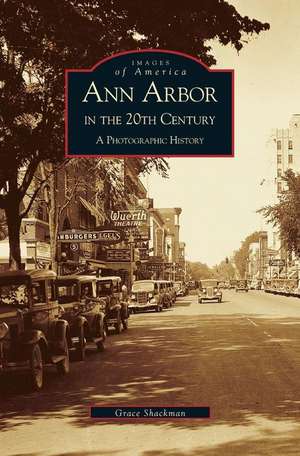 Ann Arbor in the 20th Century de Grace Shackman