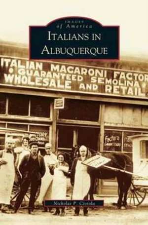 Italians in Albuquerque de Nicholas P. Ciotola