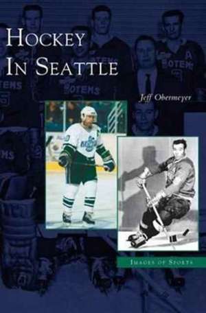 Hockey in Seattle de Jeff Obermeyer