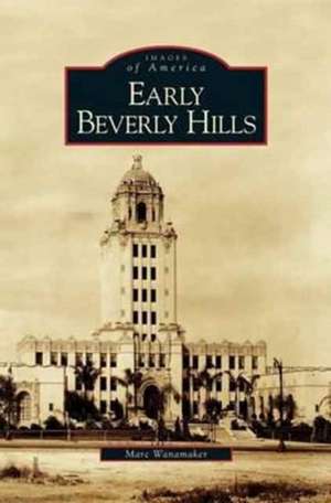 Early Beverly Hills de Marc Wanamaker