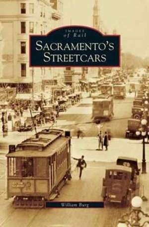 Sacramento's Streetcars de William Burg