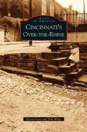 Cincinnati's Over-The-Rhine de Kevin Grace