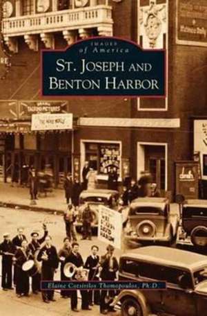 St. Joseph and Benton Harbor de Elaine Cotsirilos Thomopoulos