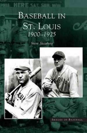 Baseball in St. Louis de Steve Steinberg