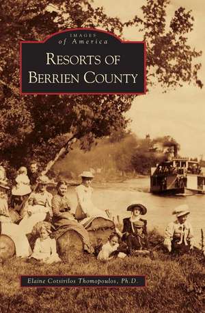 Resorts of Berrien County de Elaine Cotsirilos Thomopoulos