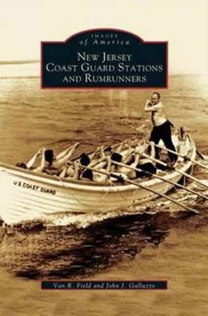 New Jersey Coast Guard Stations and Rumrunners de Van R. Field