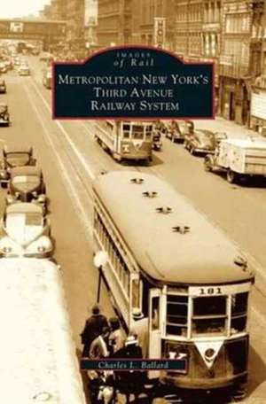 Metropolitan New York's Third Avenue Railway System de Charles L. Ballard