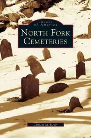 North Fork Cemeteries de Clement M. Healy