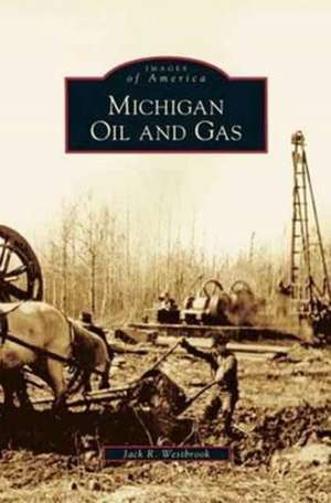 Michigan Oil and Gas de Jack R. Westbrook