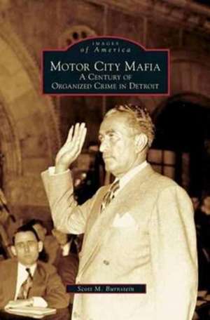 Motor City Mafia: A Century of Organized Crime in Detroit de Scott M. Burnstein