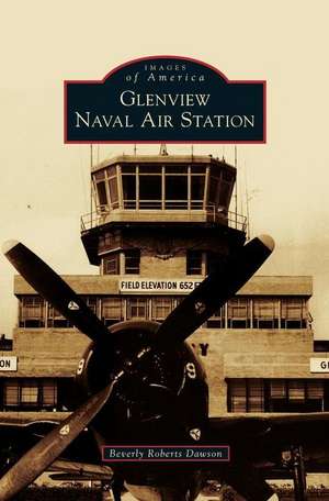 Glenview Naval Air Station de Beverly Roberts Dawson