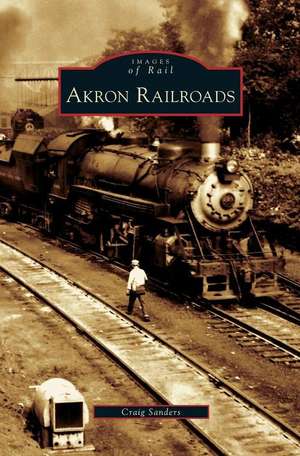 Akron Railroads de Craig Sanders