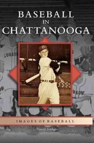 Baseball in Chattanooga de David Jenkins