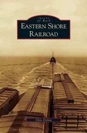 Eastern Shore Railroad de Chris Dickon