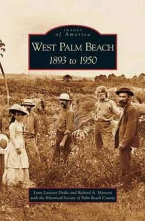 West Palm Beach: 1893 to 1950 de Lynn Lasseter Drake